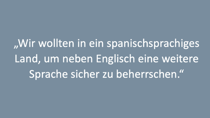Der Text "Wir wollten in ein spanischsprachiges Land, um neben Englisch eine weitere Sprache sicher zu beherrschen".